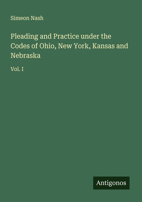 Simeon Nash: Pleading and Practice under the Codes of Ohio, New York, Kansas and Nebraska, Buch