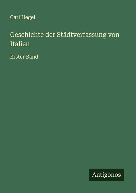 Carl Hegel: Geschichte der Städtverfassung von Italien, Buch