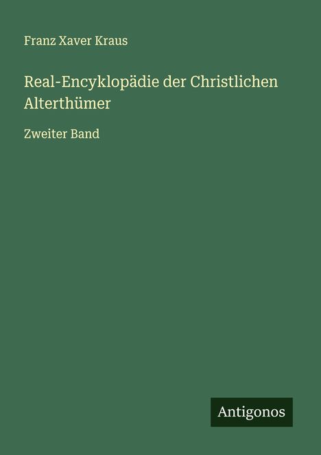 Franz Xaver Kraus: Real-Encyklopädie der Christlichen Alterthümer, Buch