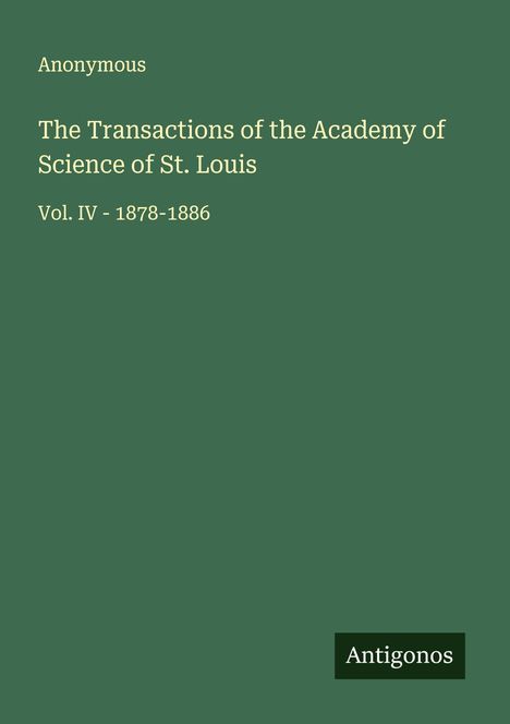 Anonymous: The Transactions of the Academy of Science of St. Louis, Buch