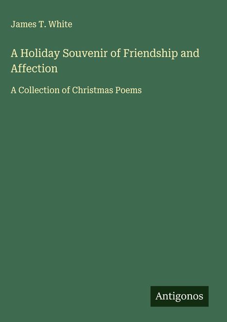 James T. White: A Holiday Souvenir of Friendship and Affection, Buch