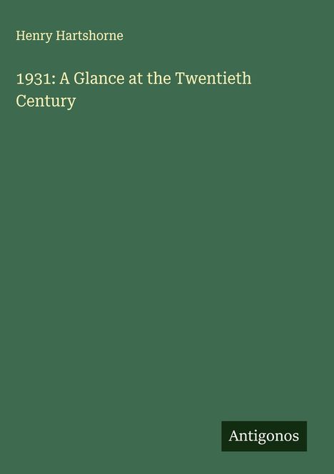 Henry Hartshorne: 1931: A Glance at the Twentieth Century, Buch