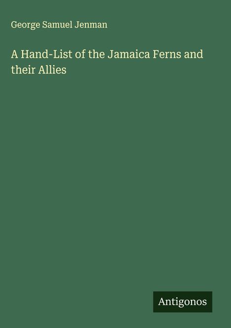George Samuel Jenman: A Hand-List of the Jamaica Ferns and their Allies, Buch