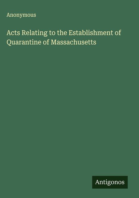 Anonymous: Acts Relating to the Establishment of Quarantine of Massachusetts, Buch
