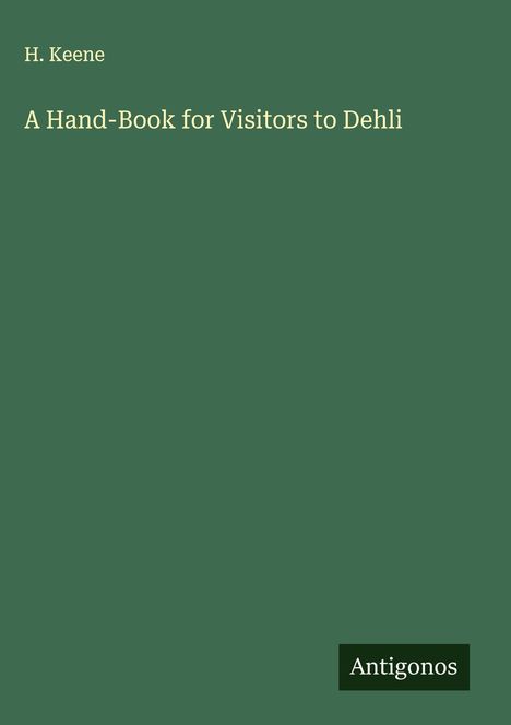 H. Keene: A Hand-Book for Visitors to Dehli, Buch