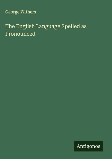George Withers: The English Language Spelled as Pronounced, Buch