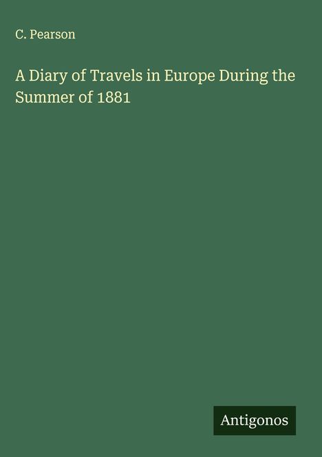 C. Pearson: A Diary of Travels in Europe During the Summer of 1881, Buch
