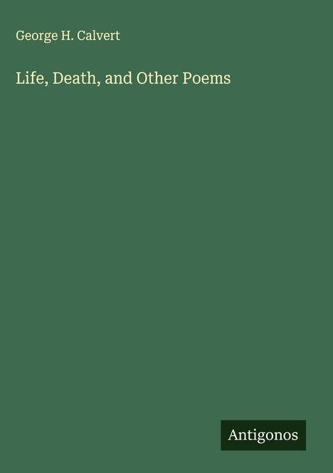 George H. Calvert: Life, Death, and Other Poems, Buch