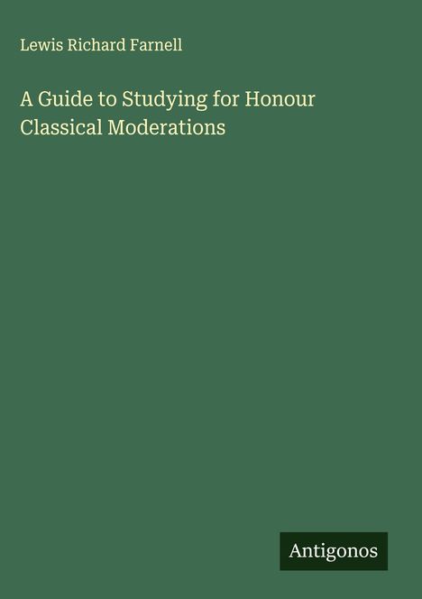 Lewis Richard Farnell: A Guide to Studying for Honour Classical Moderations, Buch