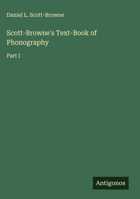 Daniel L. Scott-Browne: Scott-Browne's Text-Book of Phonography, Buch