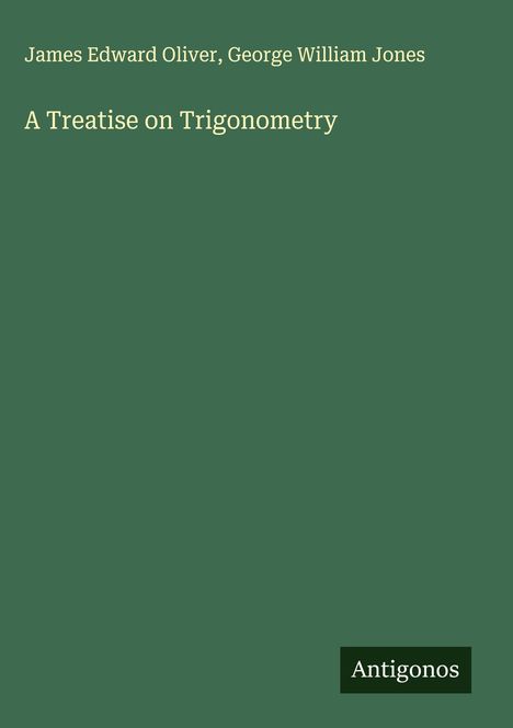 James Edward Oliver: A Treatise on Trigonometry, Buch