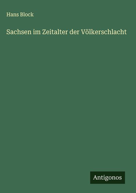 Hans Block: Sachsen im Zeitalter der Völkerschlacht, Buch
