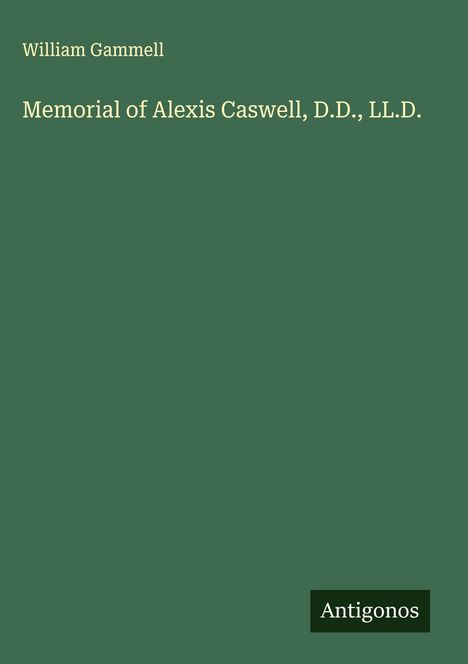 William Gammell: Memorial of Alexis Caswell, D.D., LL.D., Buch