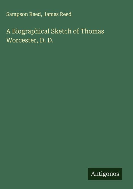 Sampson Reed: A Biographical Sketch of Thomas Worcester, D. D., Buch