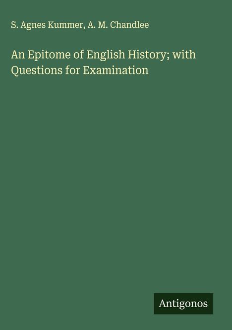 S. Agnes Kummer: An Epitome of English History; with Questions for Examination, Buch