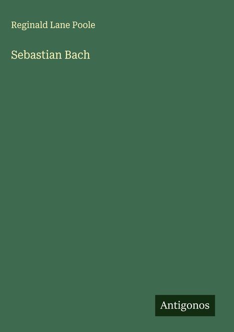 Reginald Lane Poole: Sebastian Bach, Buch