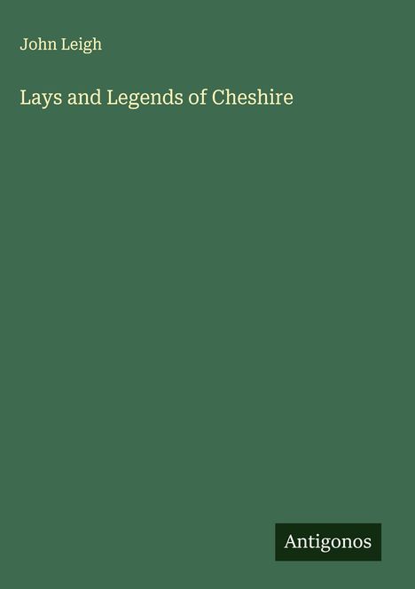John Leigh: Lays and Legends of Cheshire, Buch