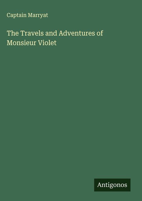 Captain Marryat: The Travels and Adventures of Monsieur Violet, Buch