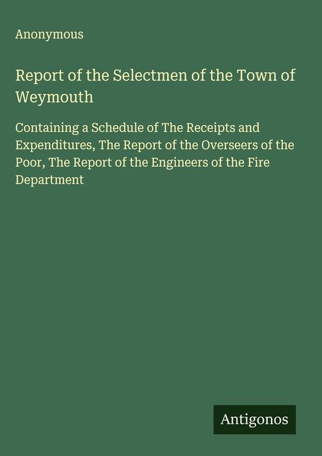 Anonymous: Report of the Selectmen of the Town of Weymouth, Buch