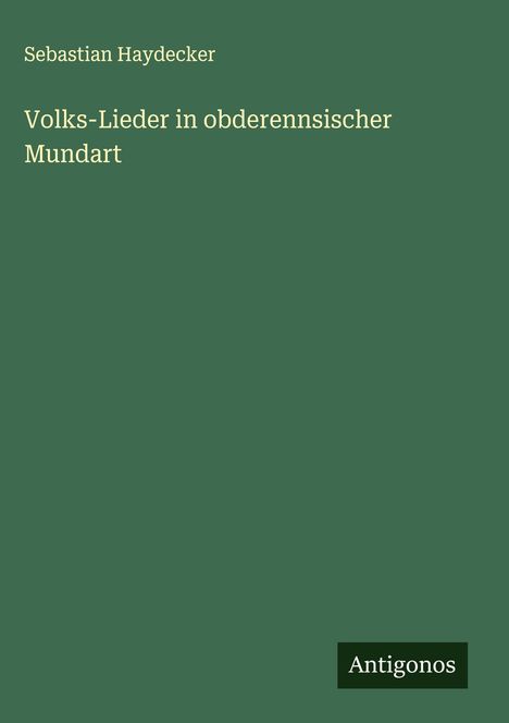 Sebastian Haydecker: Volks-Lieder in obderennsischer Mundart, Buch