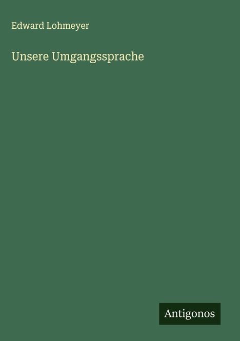 Edward Lohmeyer: Unsere Umgangssprache, Buch