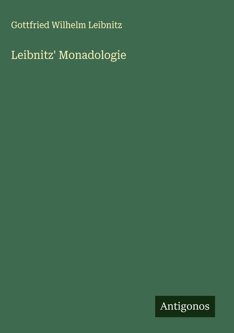 Gottfried Wilhelm Leibnitz: Leibnitz' Monadologie, Buch