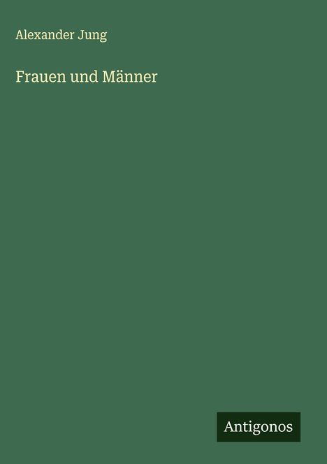 Alexander Jung: Frauen und Männer, Buch