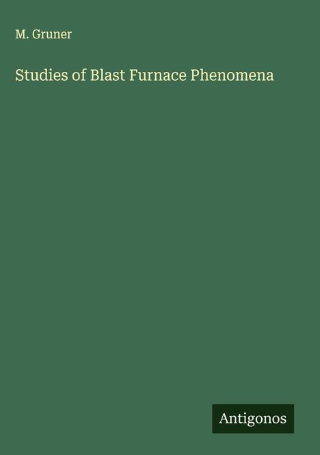M. Gruner: Studies of Blast Furnace Phenomena, Buch
