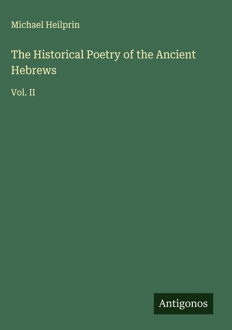Michael Heilprin: The Historical Poetry of the Ancient Hebrews, Buch