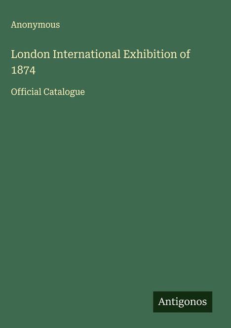Anonymous: London International Exhibition of 1874, Buch