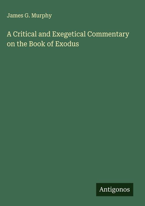 James G. Murphy: A Critical and Exegetical Commentary on the Book of Exodus, Buch