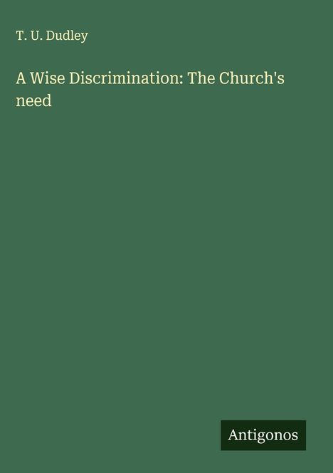 T. U. Dudley: A Wise Discrimination: The Church's need, Buch