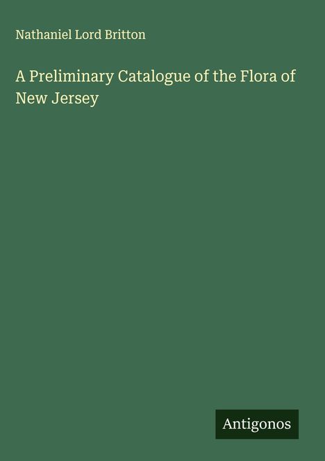 Nathaniel Lord Britton: A Preliminary Catalogue of the Flora of New Jersey, Buch