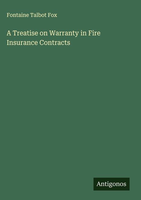 Fontaine Talbot Fox: A Treatise on Warranty in Fire Insurance Contracts, Buch