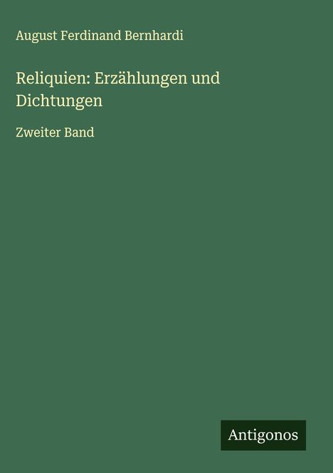 August Ferdinand Bernhardi: Reliquien: Erzählungen und Dichtungen, Buch