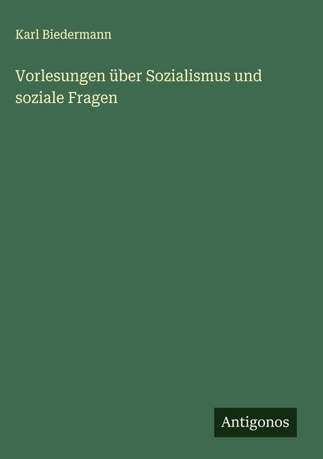Karl Biedermann: Vorlesungen über Sozialismus und soziale Fragen, Buch