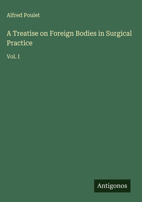 Alfred Poulet: A Treatise on Foreign Bodies in Surgical Practice, Buch