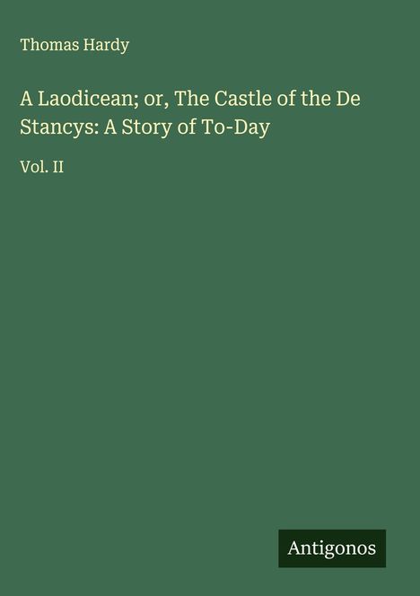 Thomas Hardy: A Laodicean; or, The Castle of the De Stancys: A Story of To-Day, Buch