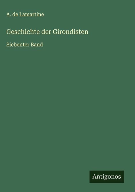 A. De Lamartine: Geschichte der Girondisten, Buch
