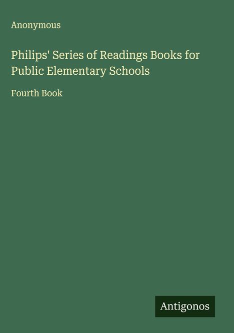 Anonymous: Philips' Series of Readings Books for Public Elementary Schools, Buch