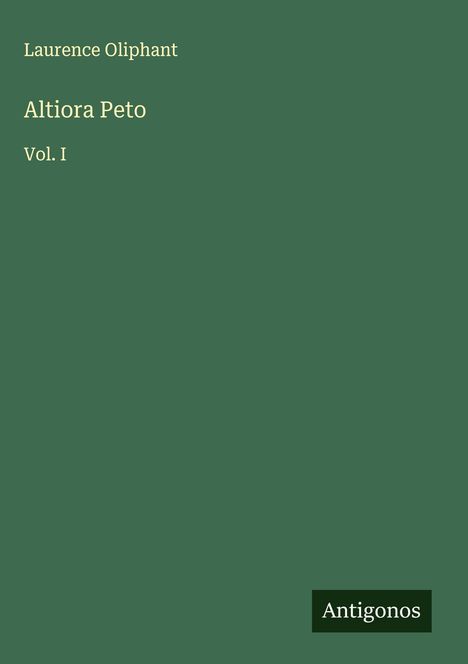 Laurence Oliphant: Altiora Peto, Buch