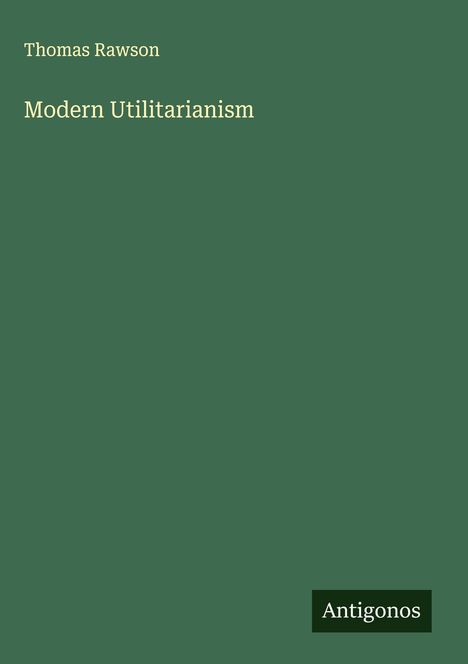 Thomas Rawson: Modern Utilitarianism, Buch