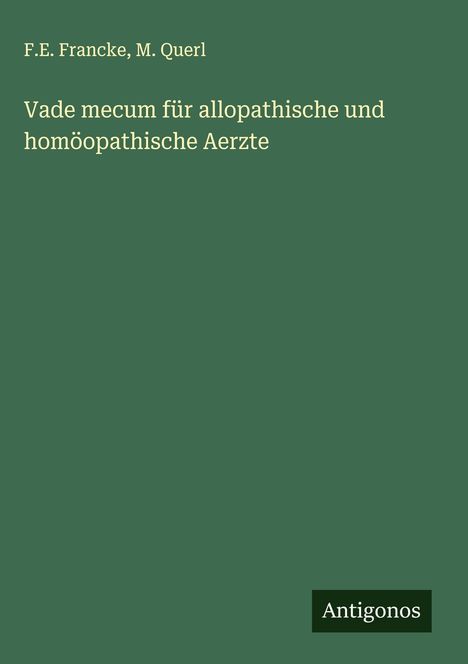 F. E. Francke: Vade mecum für allopathische und homöopathische Aerzte, Buch