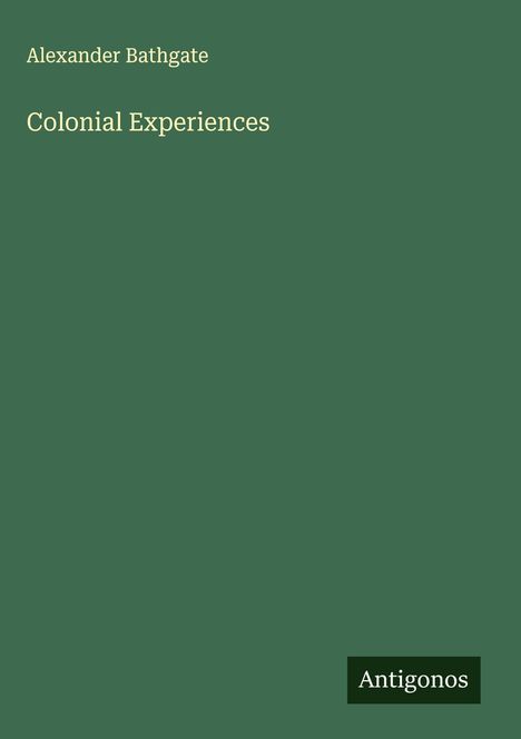 Alexander Bathgate: Colonial Experiences, Buch