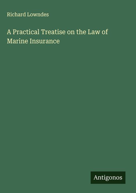 Richard Lowndes: A Practical Treatise on the Law of Marine Insurance, Buch