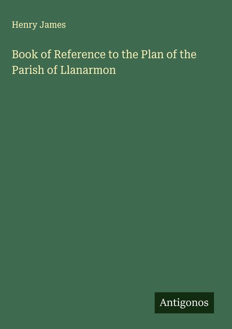 Henry James: Book of Reference to the Plan of the Parish of Llanarmon, Buch