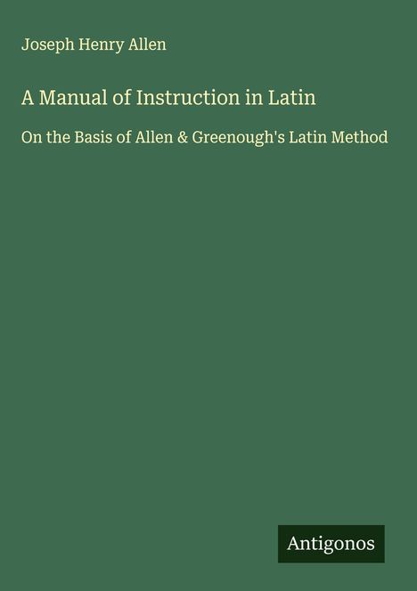 Joseph Henry Allen: A Manual of Instruction in Latin, Buch