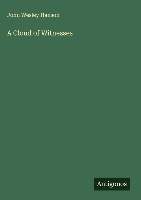 John Wesley Hanson: A Cloud of Witnesses, Buch