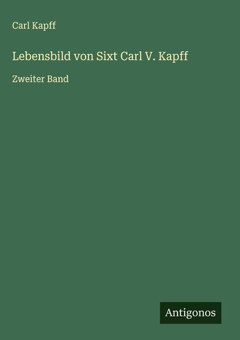 Carl Kapff: Lebensbild von Sixt Carl V. Kapff, Buch