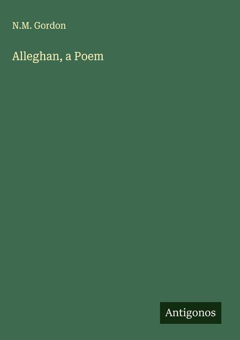 N. M. Gordon: Alleghan, a Poem, Buch